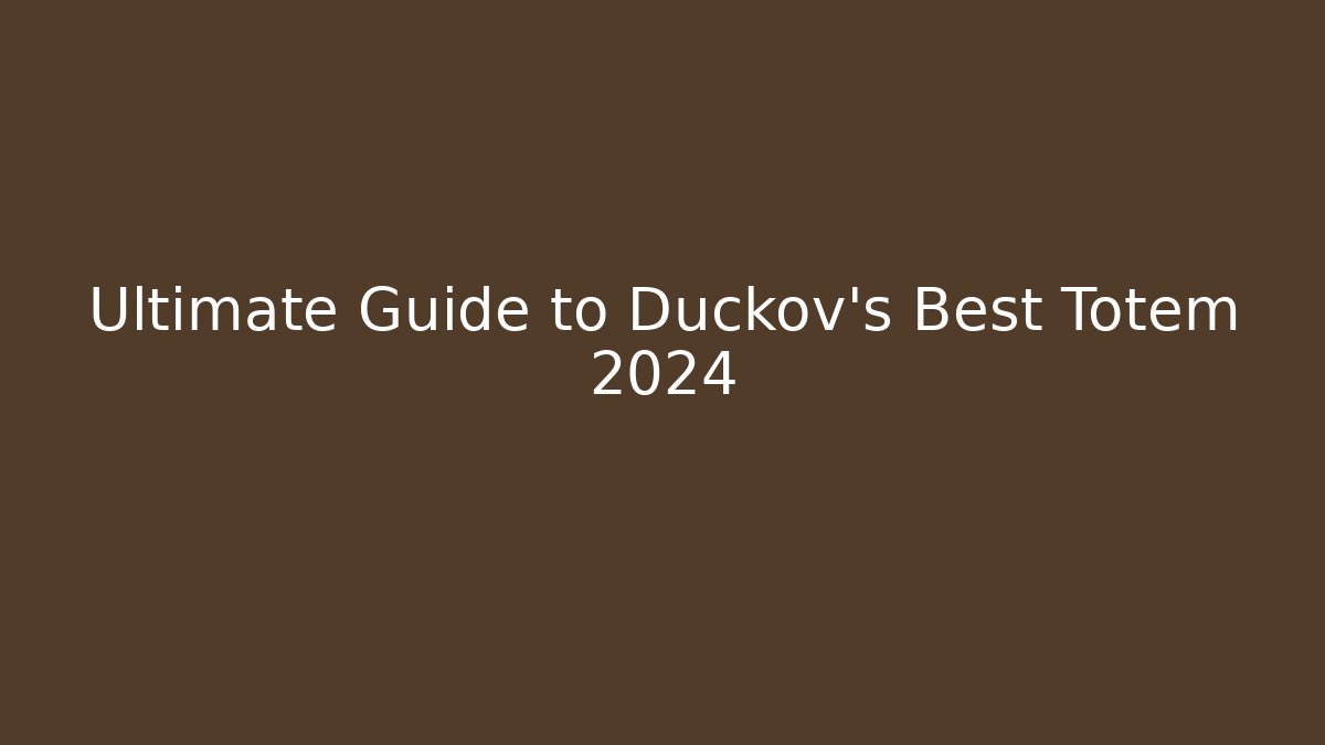 Ultimate Guide to Duckov's Best Totem 2024