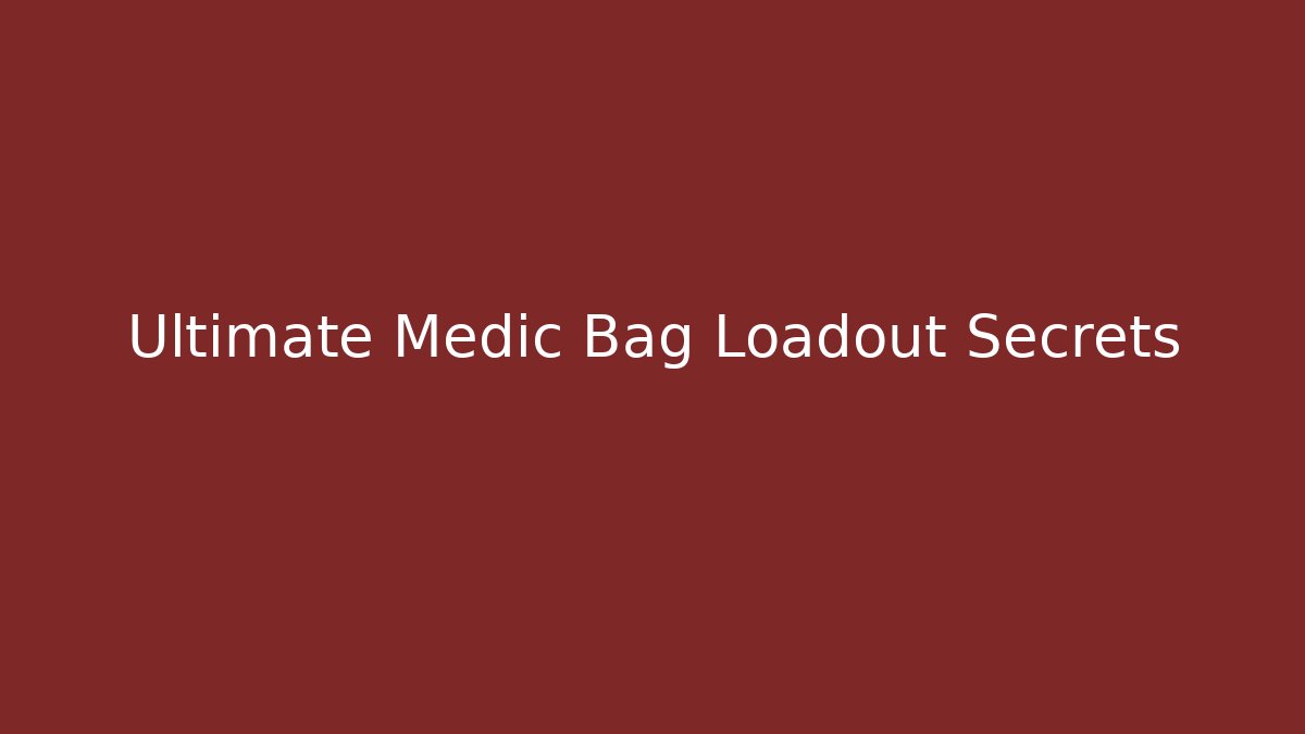 Ultimate Medic Bag Loadout Secrets