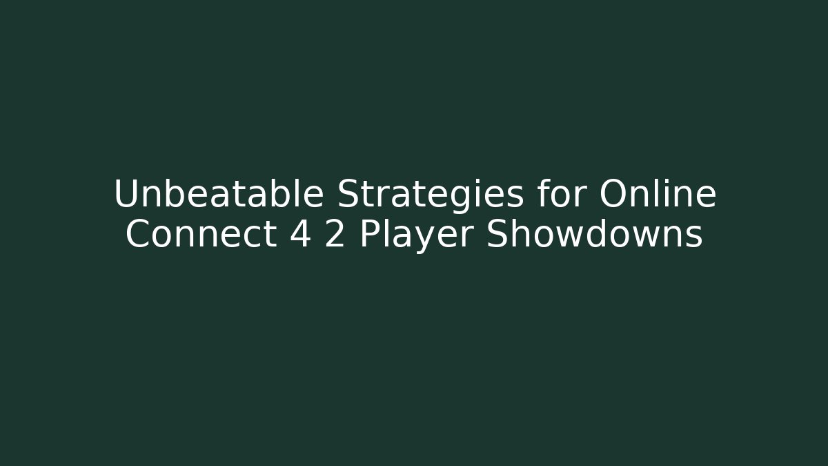 Unbeatable Strategies for Online Connect 4 2 Player Showdowns