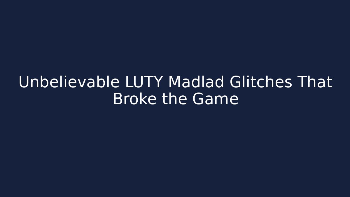 Unbelievable LUTY Madlad Glitches That Broke the Game