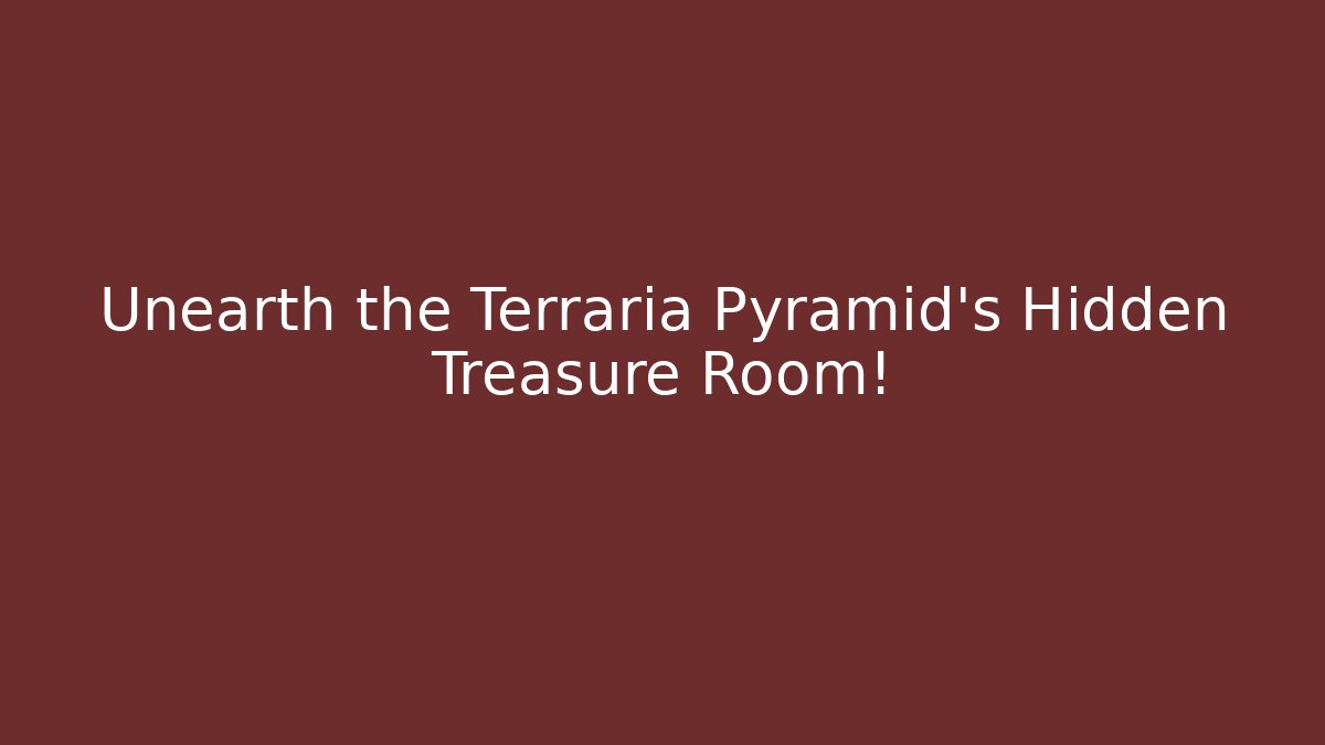 Unearth the Terraria Pyramid's Hidden Treasure Room!