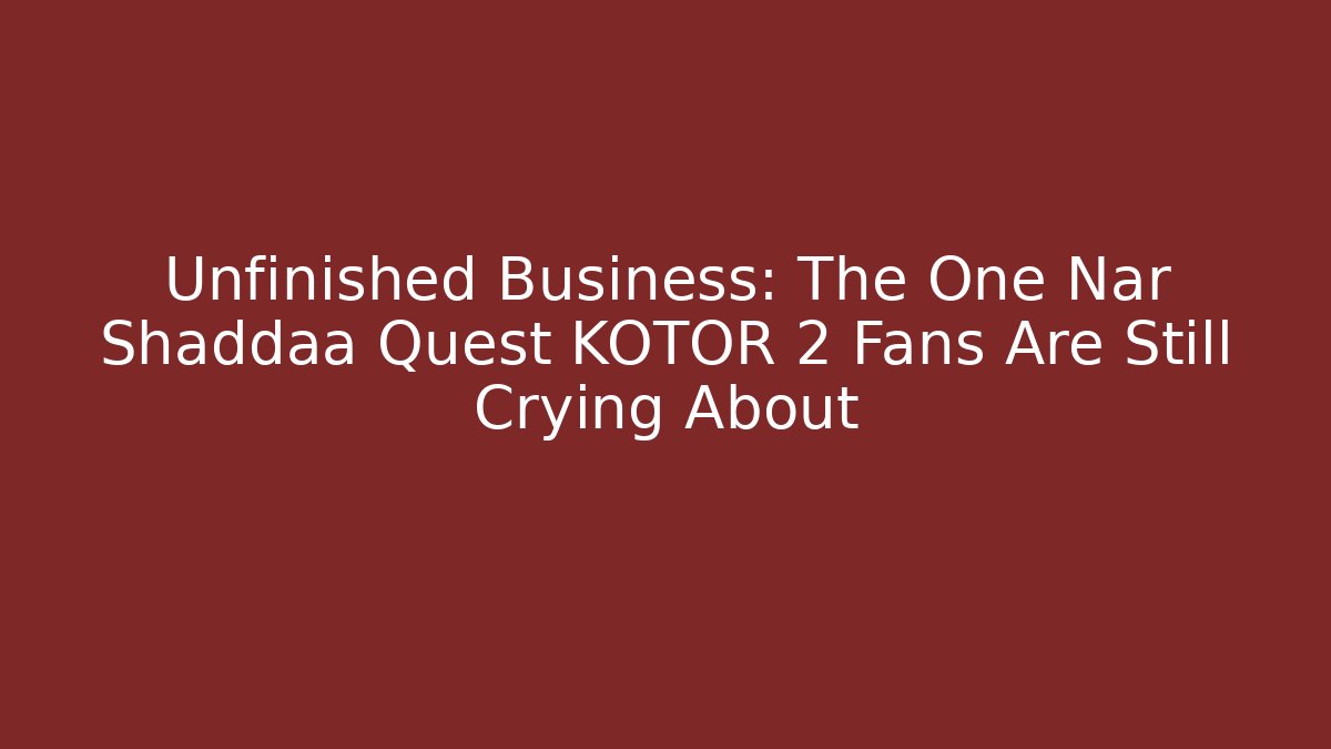 Unfinished Business: The One Nar Shaddaa Quest KOTOR 2 Fans Are Still Crying About