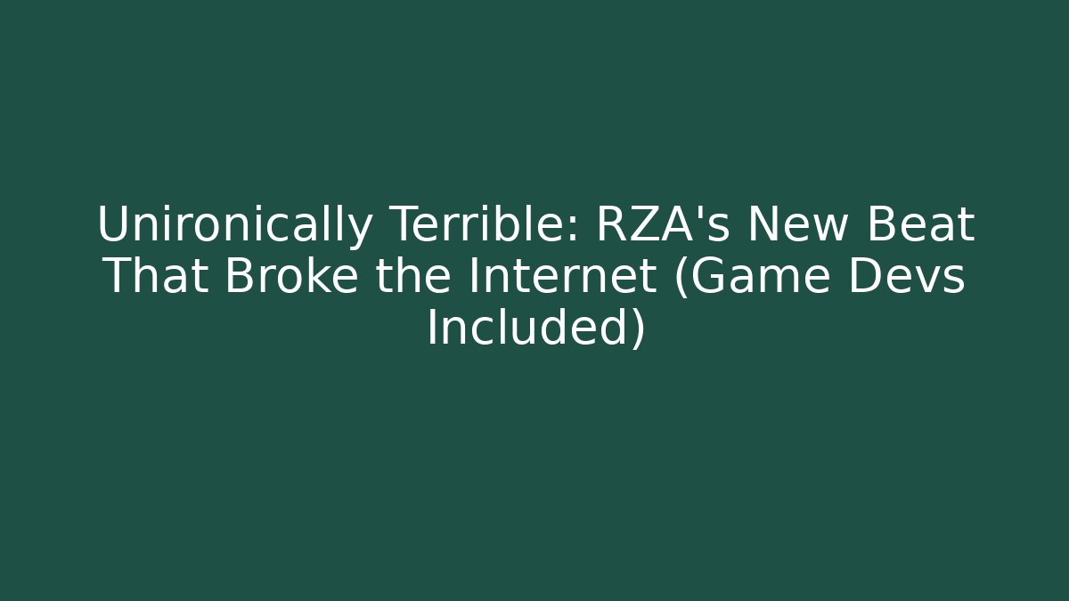 Unironically Terrible: RZA's New Beat That Broke the Internet (Game Devs Included)