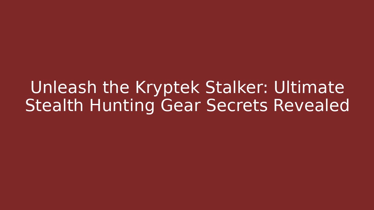 Unleash the Kryptek Stalker: Ultimate Stealth Hunting Gear Secrets Revealed