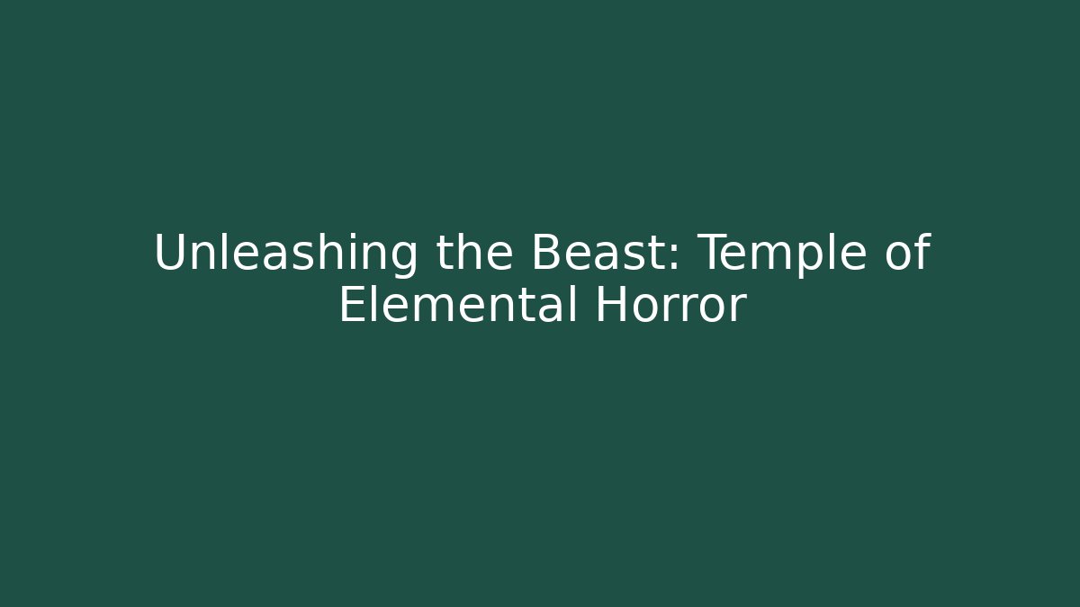 Unleashing the Beast: Temple of Elemental Horror - Sports History Weekly