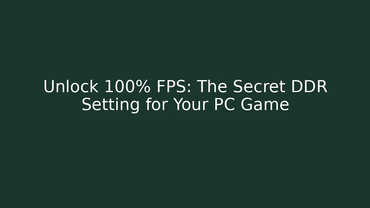 Unlock 100% FPS: The Secret DDR Setting for Your PC Game