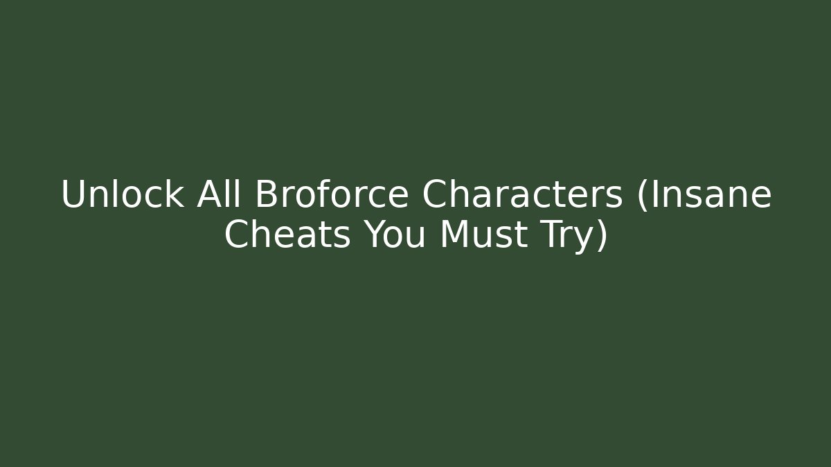 Unlock All Broforce Characters (Insane Cheats You Must Try) - Sports History Weekly