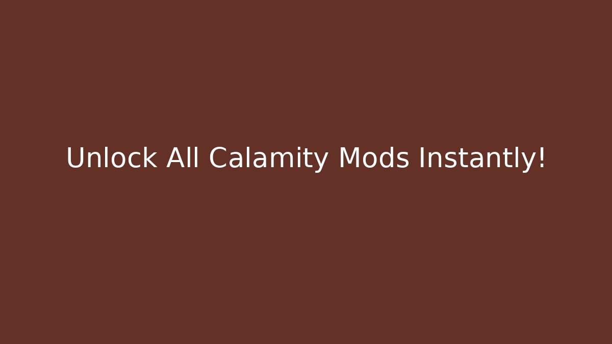 Unlock All Calamity Mods Instantly!