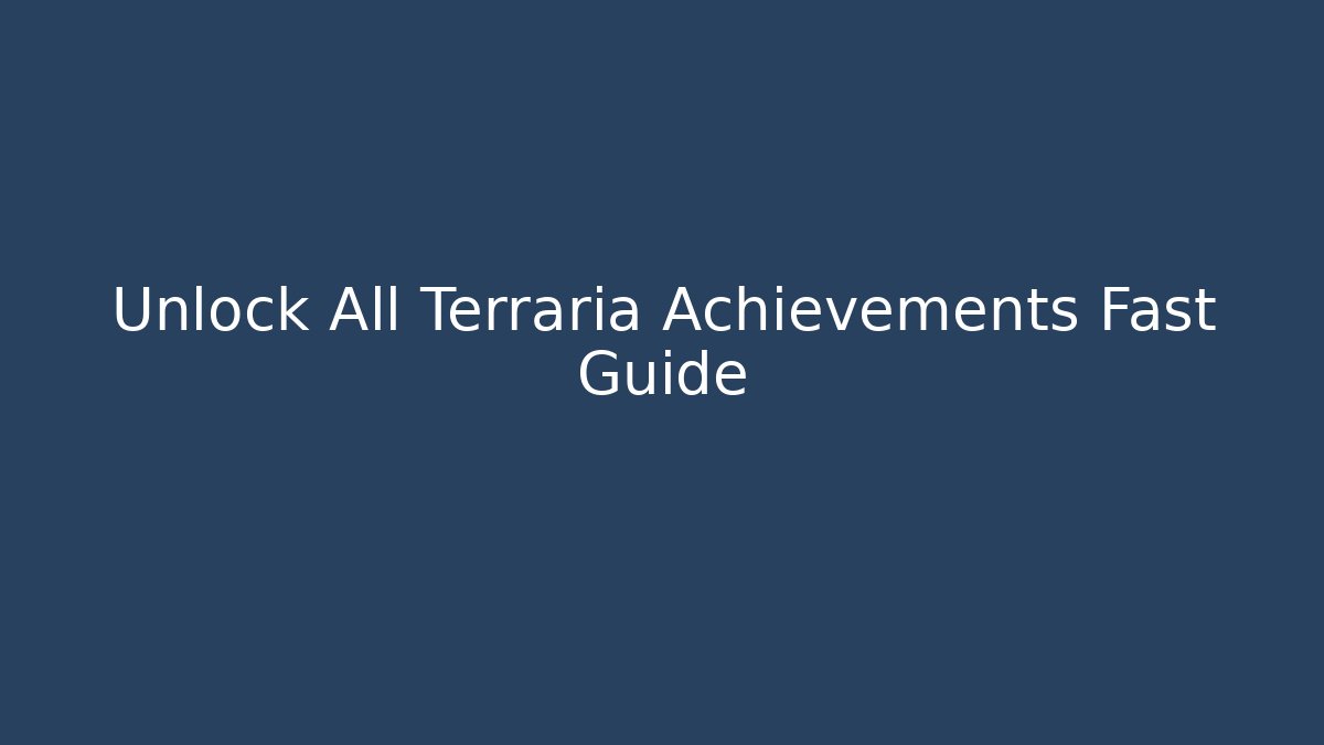 Unlock All Terraria Achievements Fast Guide