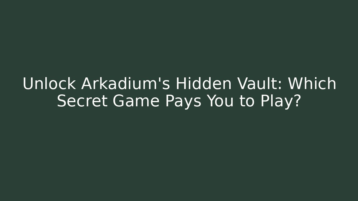 Unlock Arkadium’s Hidden Vault: Which Secret Game Pays You to Play?