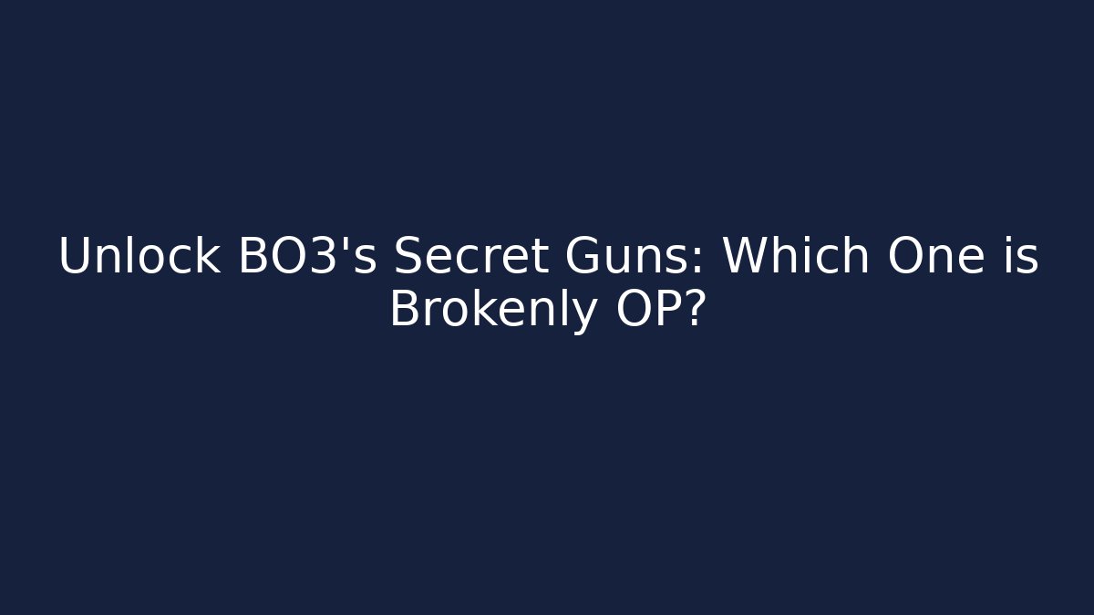 Unlock BO3's Secret Guns: Which One is Brokenly OP?
