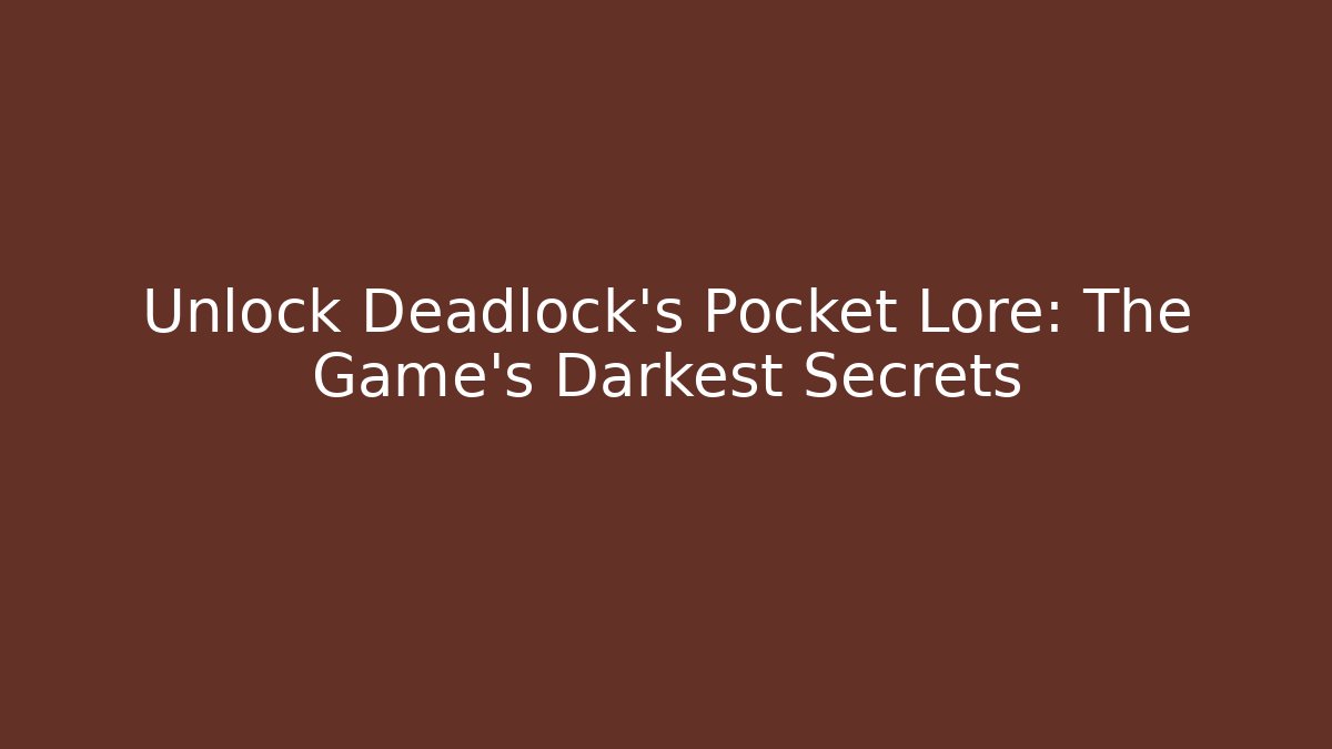Unlock Deadlock's Pocket Lore: The Game's Darkest Secrets - Sports History Weekly