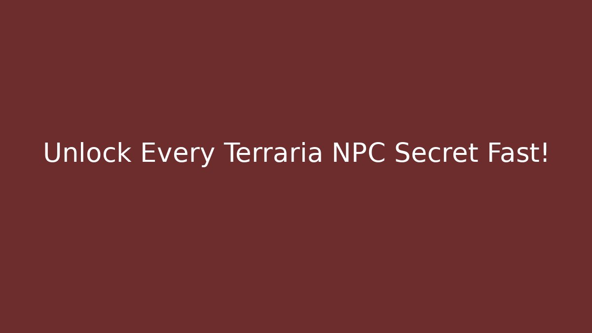Unlock Every Terraria NPC Secret Fast! - Sports History Weekly