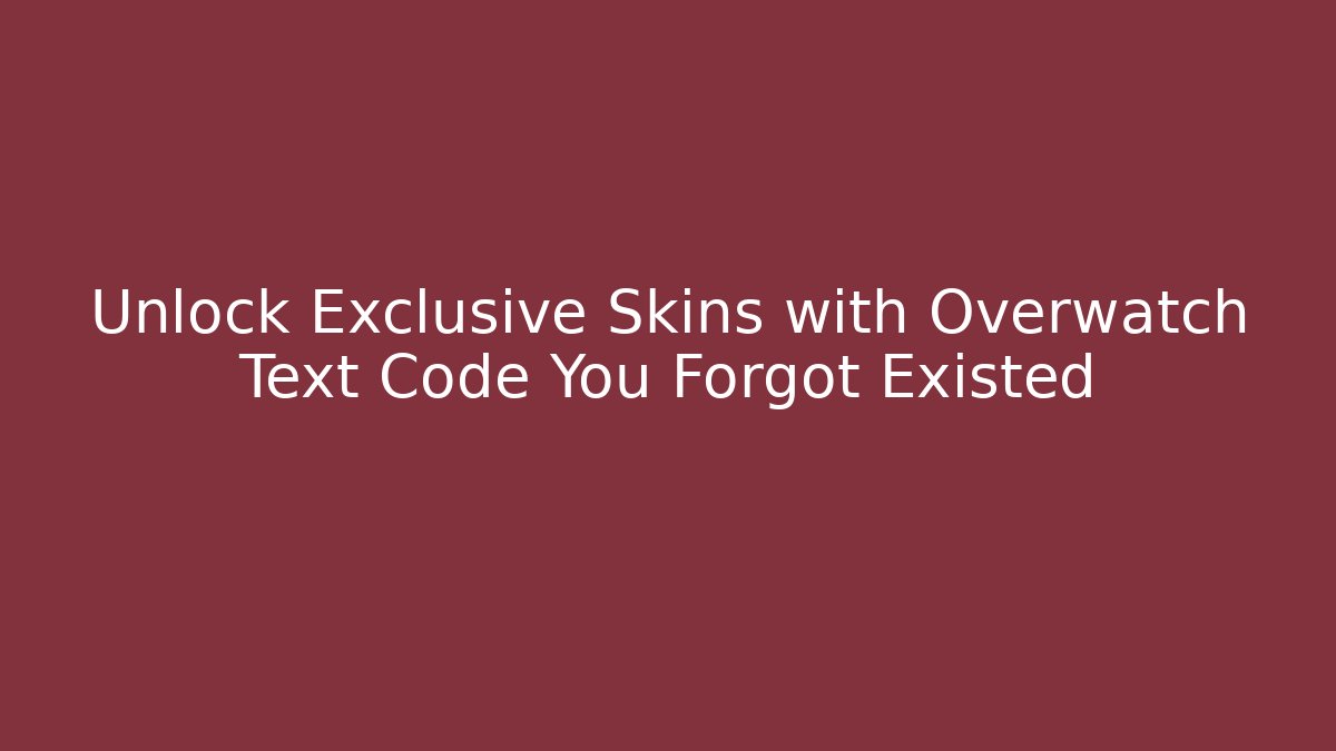Unlock Exclusive Skins with Overwatch Text Code You Forgot Existed