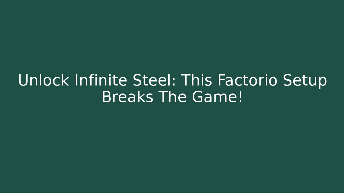 Unlock Infinite Steel: This Factorio Setup Breaks The Game!