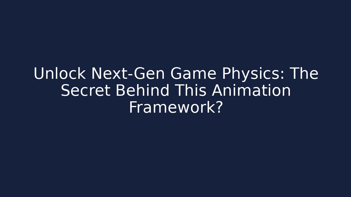 Unlock Next-Gen Game Physics: The Secret Behind This Animation Framework? - Sports History Weekly
