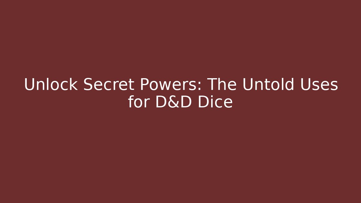 Unlock Secret Powers: The Untold Uses for D&D Dice