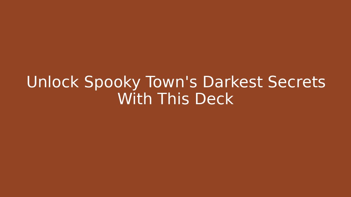 Unlock Spooky Town's Darkest Secrets With This Deck