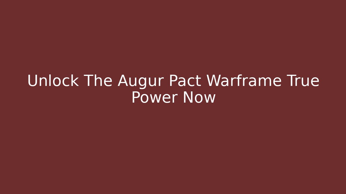 Unlock The Augur Pact Warframe True Power Now - Sports History Weekly
