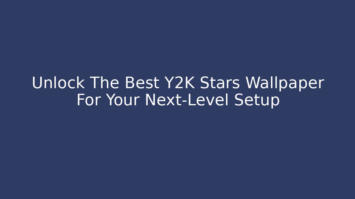 Unlock The Best Y2K Stars Wallpaper For Your Next-Level Setup