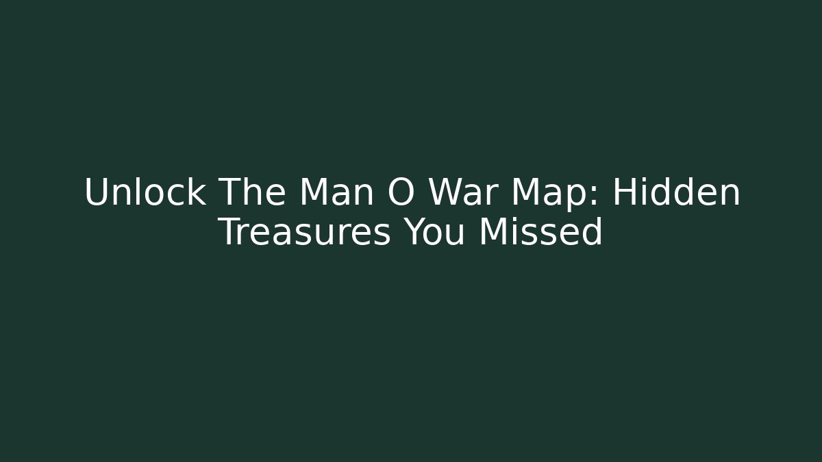 Unlock The Man O War Map: Hidden Treasures You Missed - Sports History Weekly