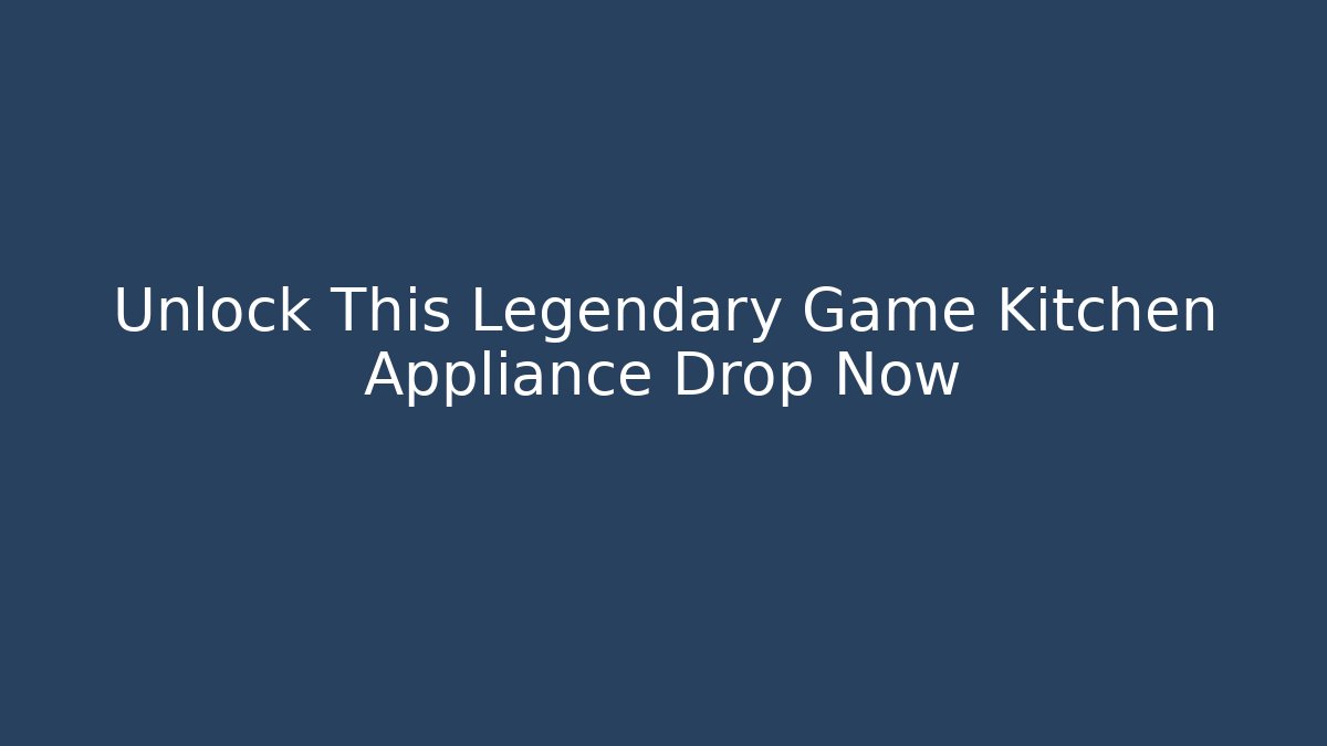 Unlock This Legendary Game Kitchen Appliance Drop Now - Sports History Weekly