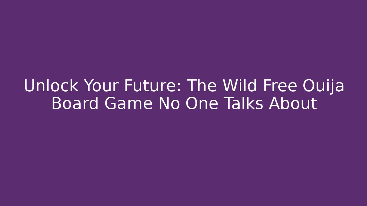 Unlock Your Future: The Wild Free Ouija Board Game No One Talks About - Sports History Weekly