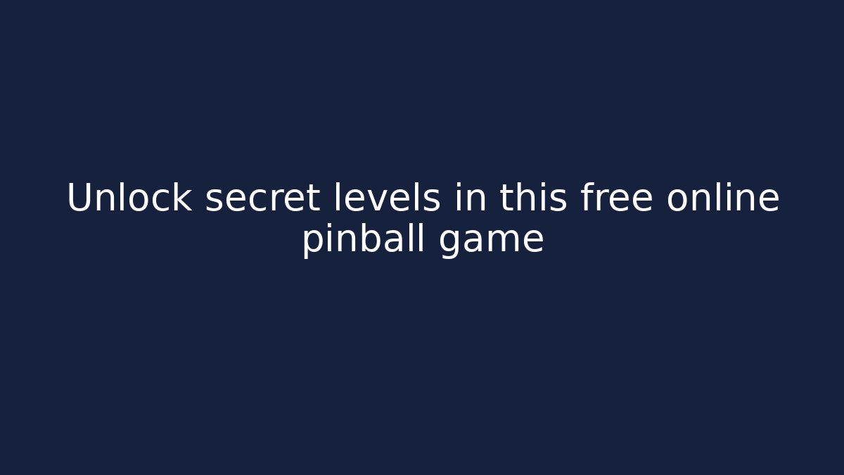 Unlock secret levels in this free online pinball game