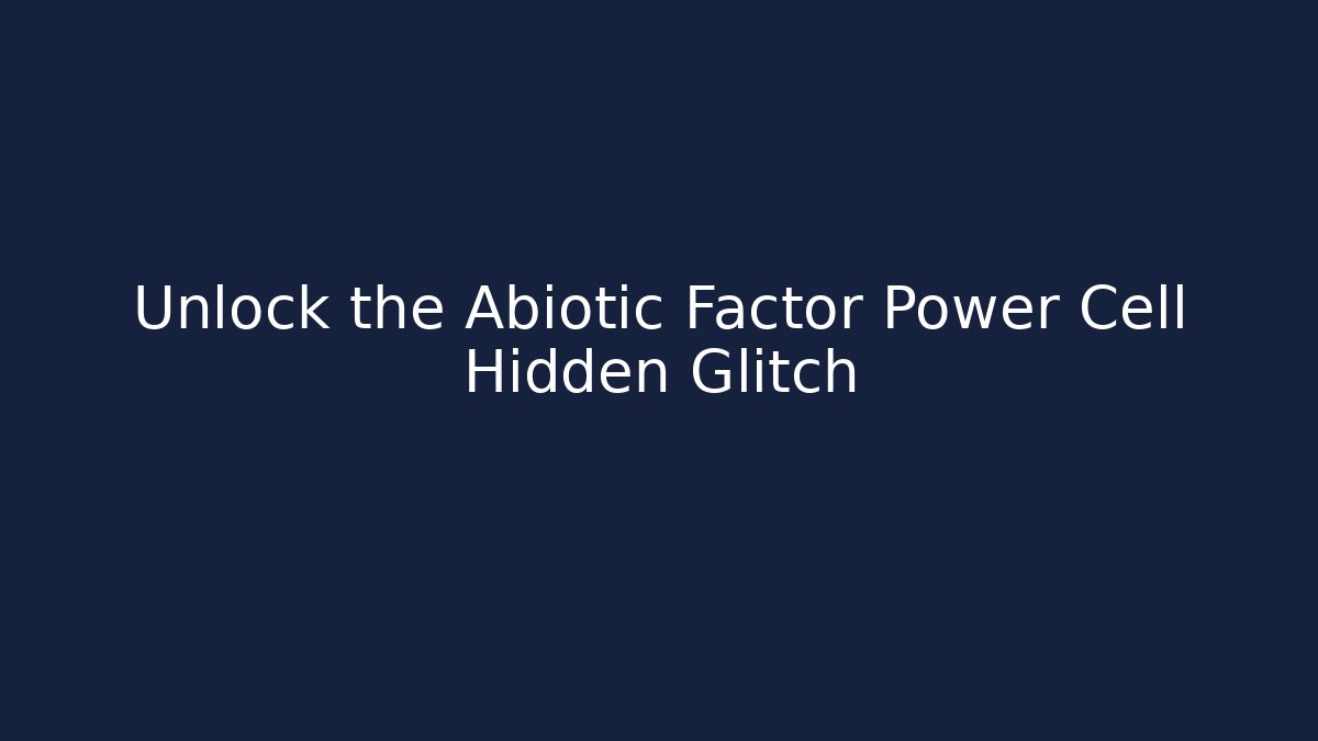 Unlock the Abiotic Factor Power Cell Hidden Glitch - Sports History Weekly