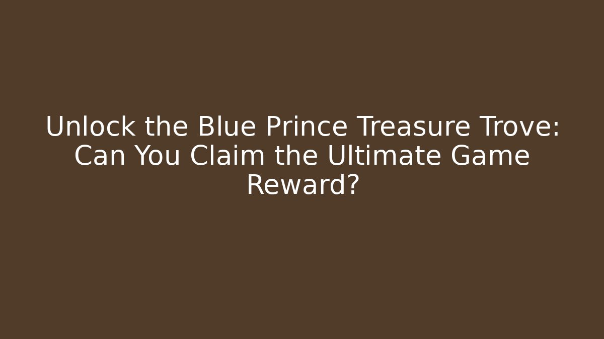 Unlock the Blue Prince Treasure Trove: Can You Claim the Ultimate Game Reward?
