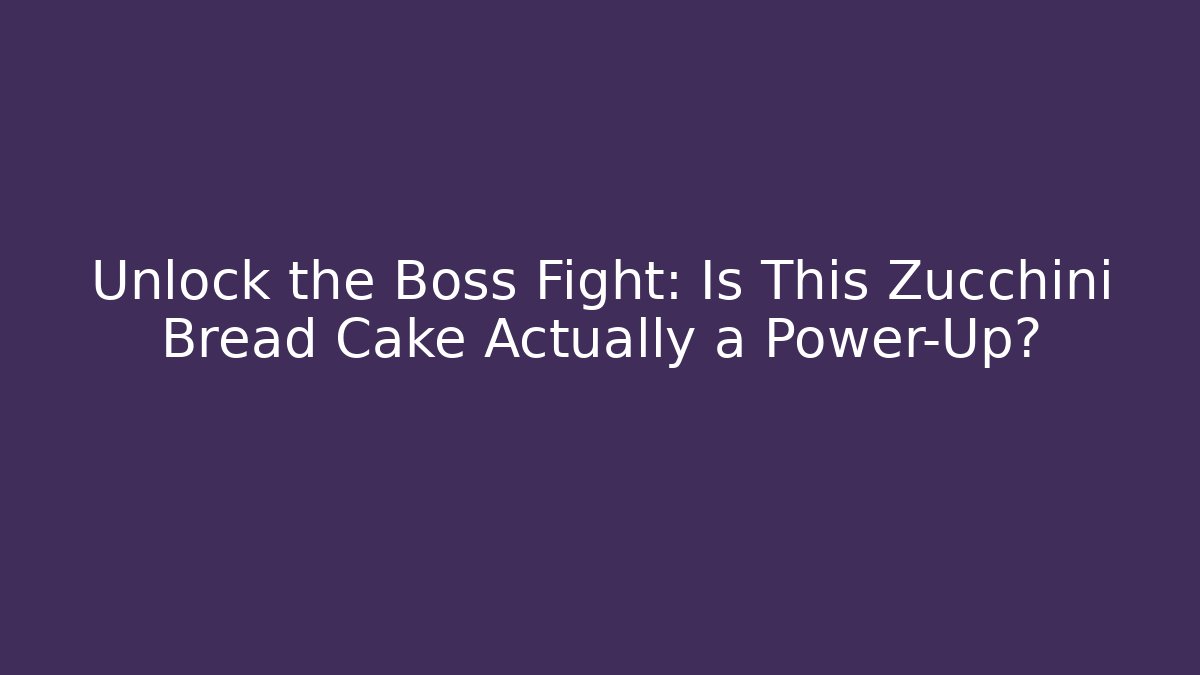 Unlock the Boss Fight: Is This Zucchini Bread Cake Actually a Power-Up?