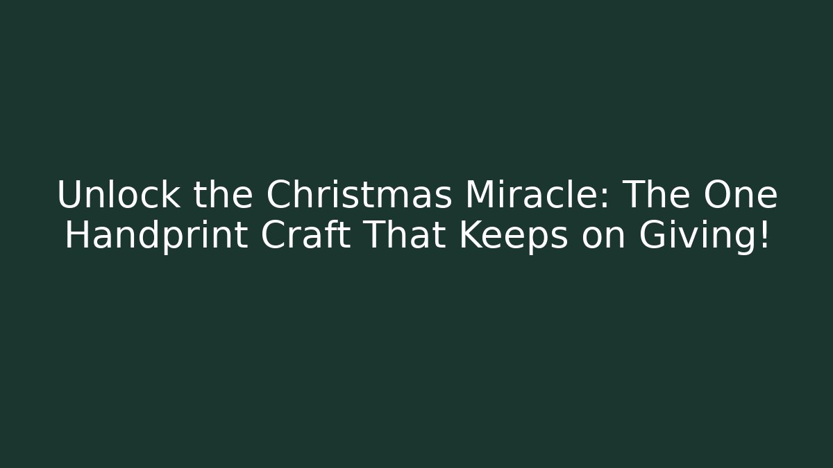 Unlock the Christmas Miracle: The One Handprint Craft That Keeps on Giving! - Sports History Weekly