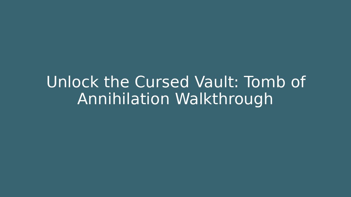 Unlock the Cursed Vault: Tomb of Annihilation Walkthrough