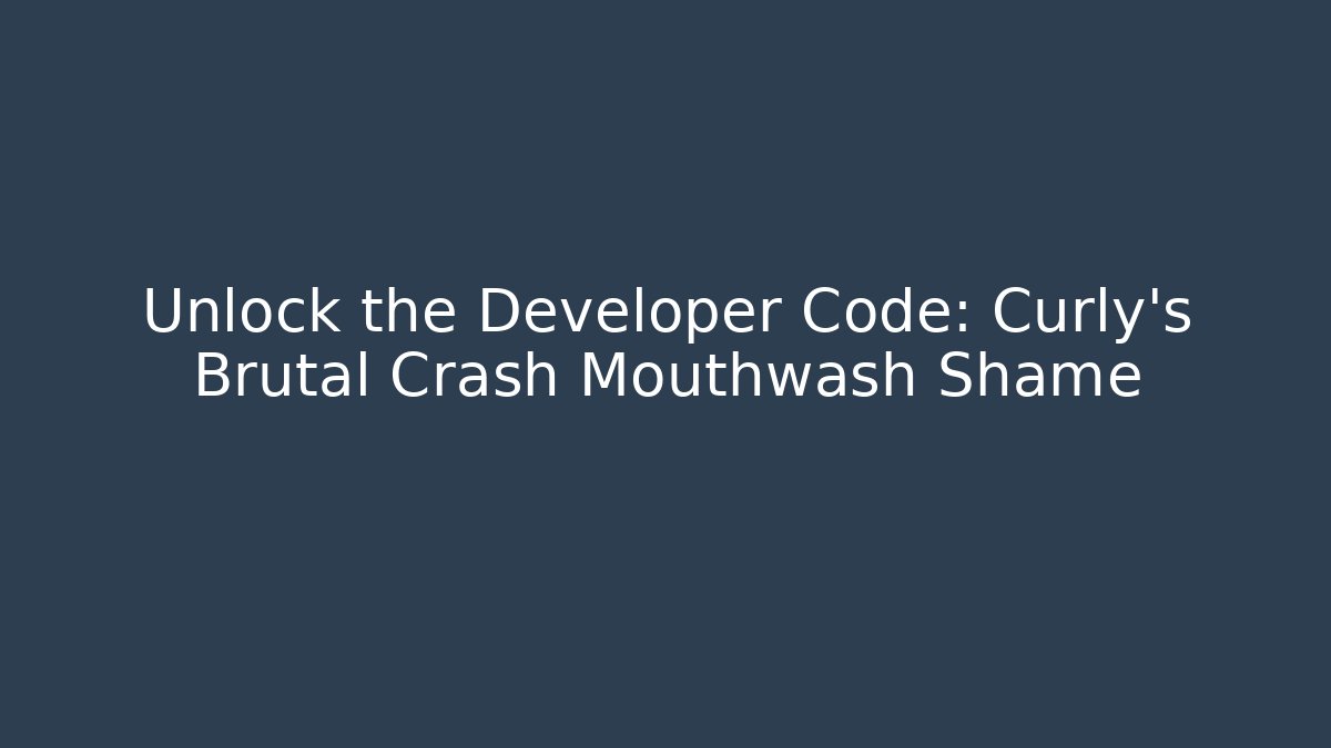 Unlock the Developer Code: Curly’s Brutal Crash Mouthwash Shame - Sports History Weekly