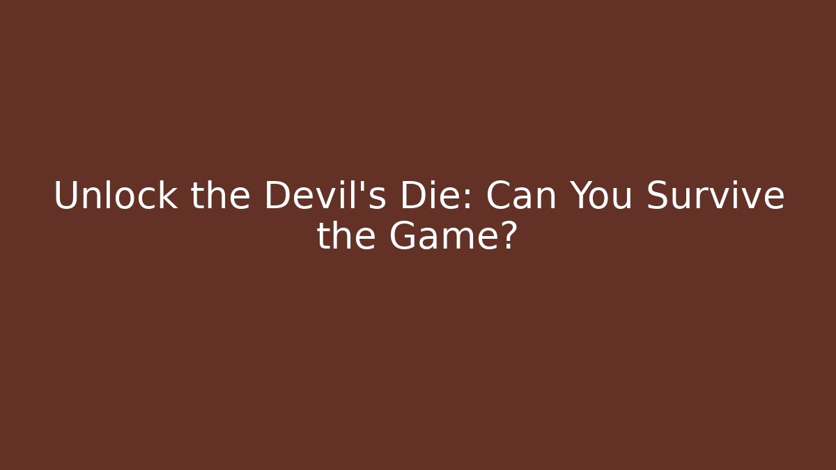 Unlock the Devil's Die: Can You Survive the Game?