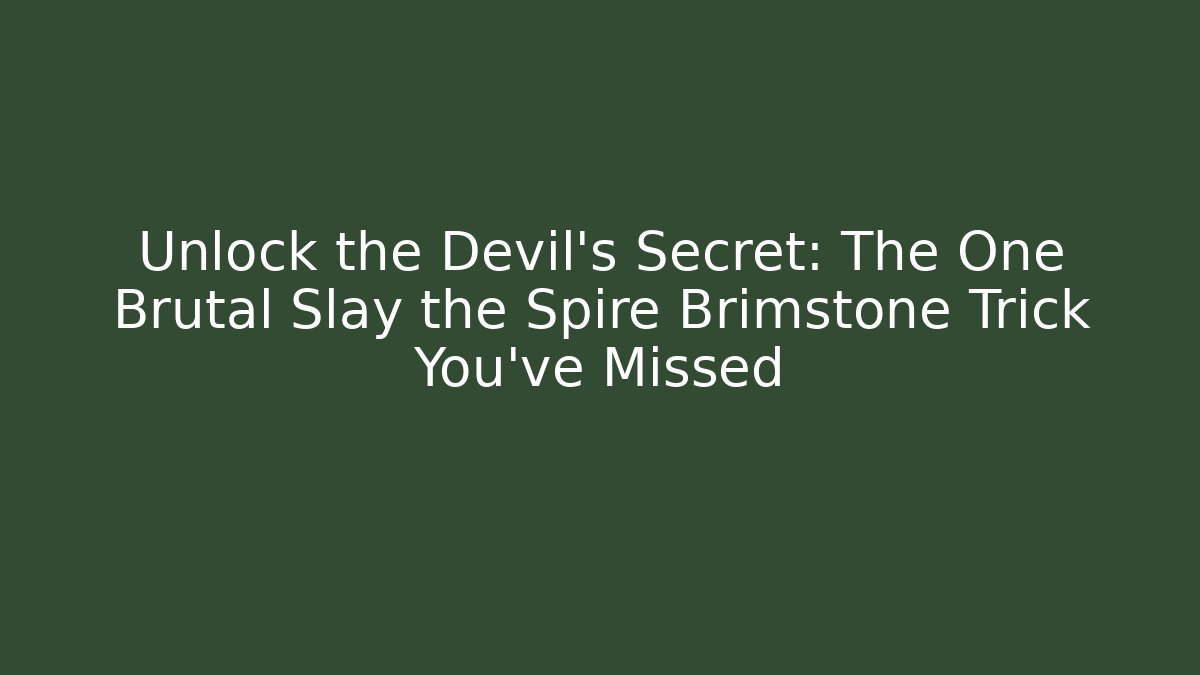 Unlock the Devil’s Secret: The One Brutal Slay the Spire Brimstone Trick You’ve Missed