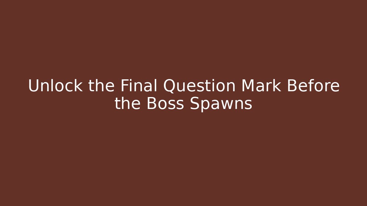 Unlock the Final Question Mark Before the Boss Spawns - Sports History Weekly