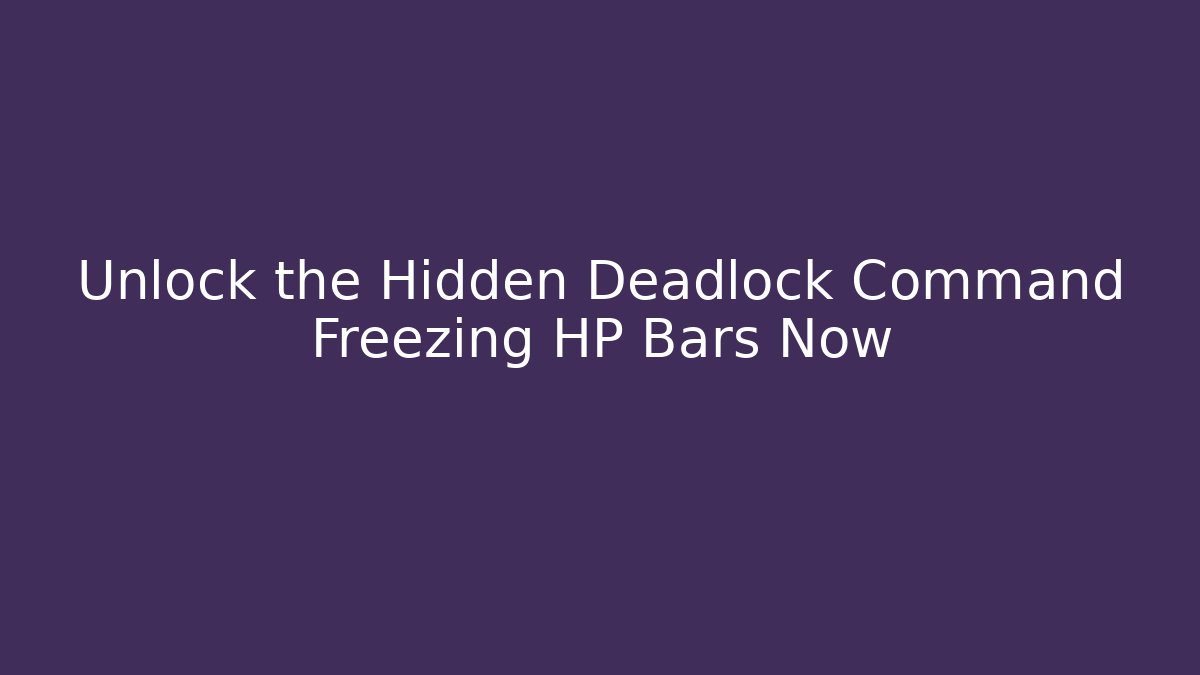Unlock the Hidden Deadlock Command Freezing HP Bars Now
