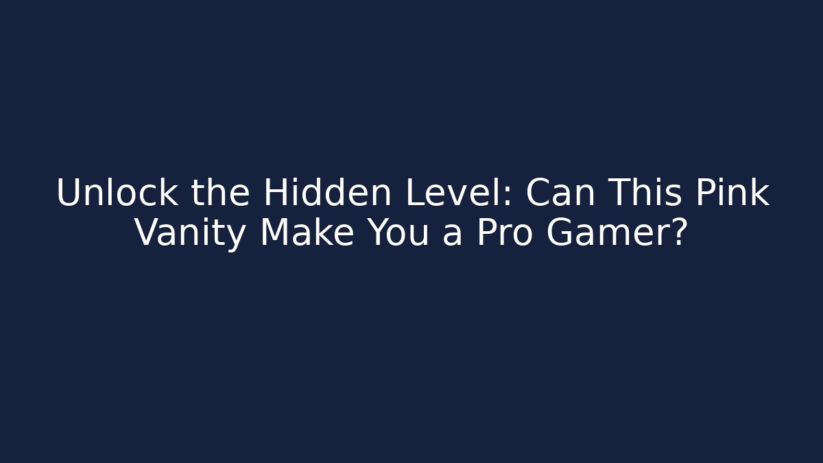 Unlock the Hidden Level: Can This Pink Vanity Make You a Pro Gamer?
