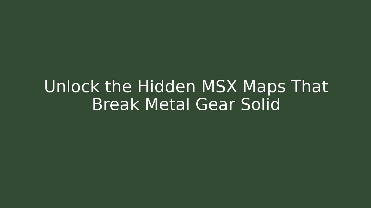 Unlock the Hidden MSX Maps That Break Metal Gear Solid