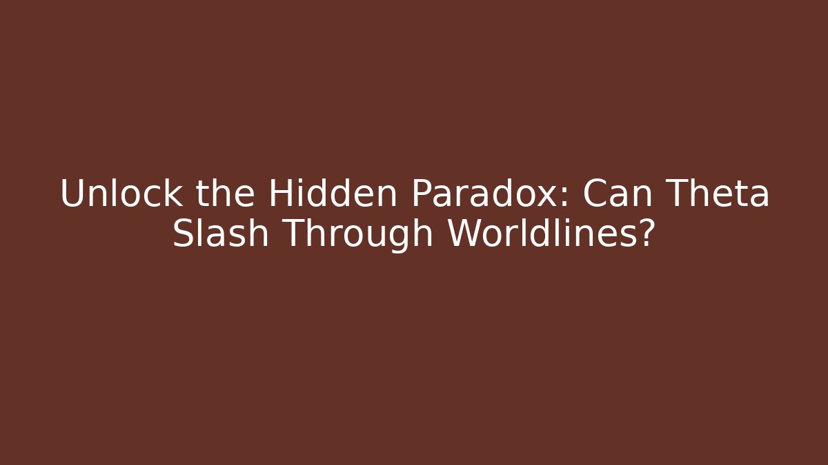 Unlock the Hidden Paradox: Can Theta Slash Through Worldlines?