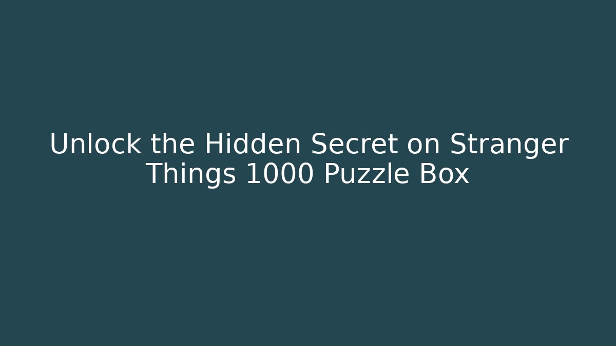 Unlock the Hidden Secret on Stranger Things 1000 Puzzle Box - Sports History Weekly