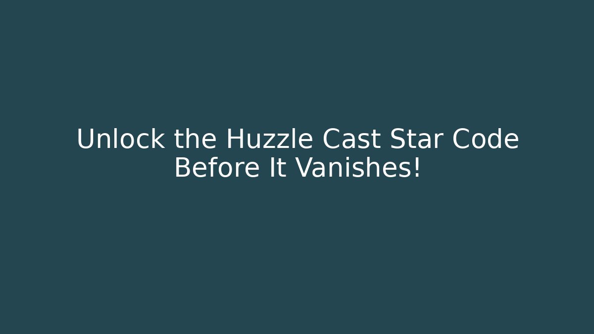 Unlock the Huzzle Cast Star Code Before It Vanishes! - Sports History Weekly