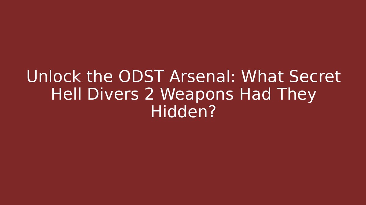 Unlock the ODST Arsenal: What Secret Hell Divers 2 Weapons Had They Hidden?