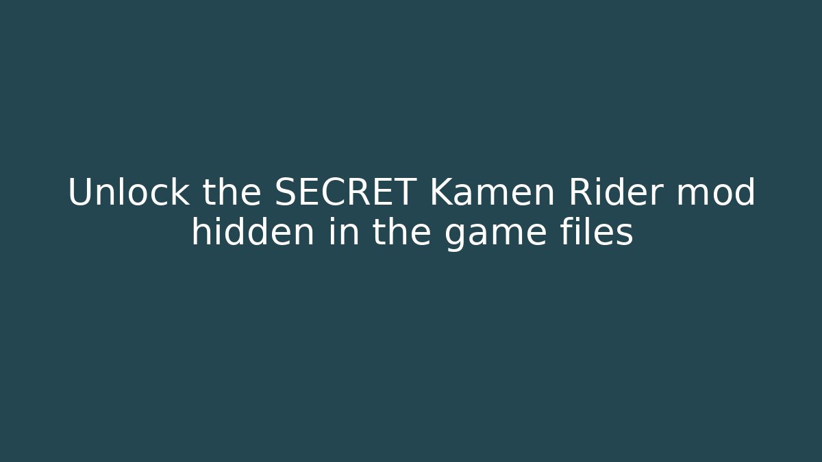Unlock the SECRET Kamen Rider mod hidden in the game files