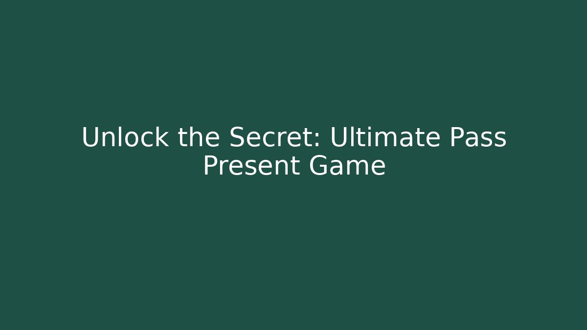 Unlock the Secret: Ultimate Pass Present Game - Sports History Weekly