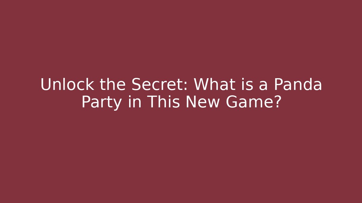 Unlock the Secret: What is a Panda Party in This New Game?
