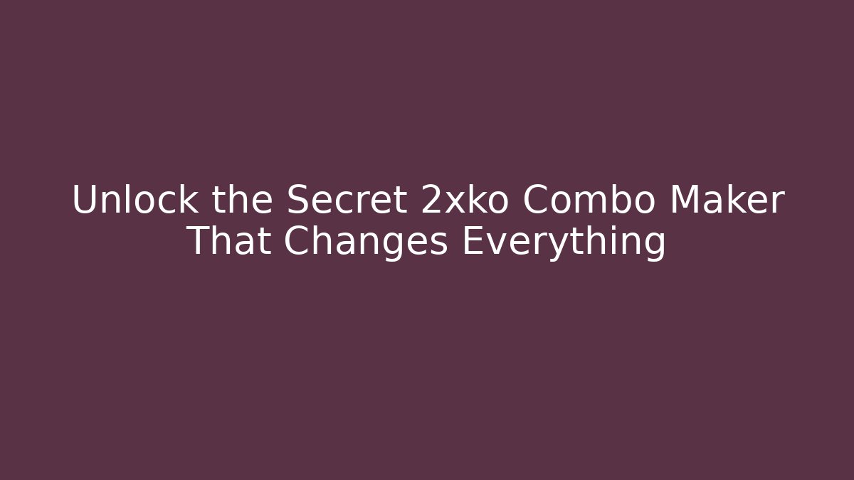 Unlock the Secret 2xko Combo Maker That Changes Everything - Sports History Weekly