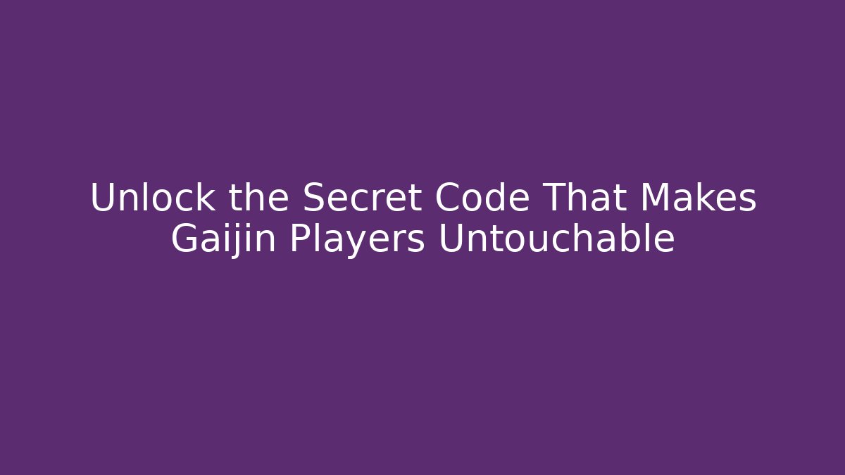 Unlock the Secret Code That Makes Gaijin Players Untouchable - Sports History Weekly