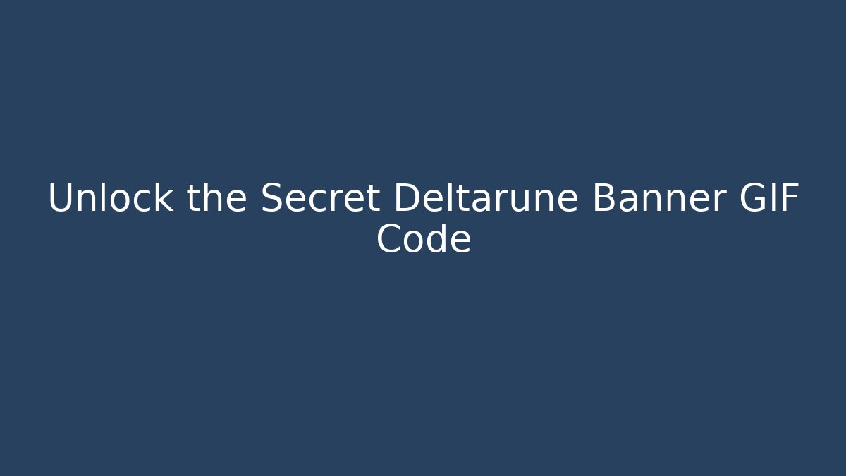 Unlock the Secret Deltarune Banner GIF Code